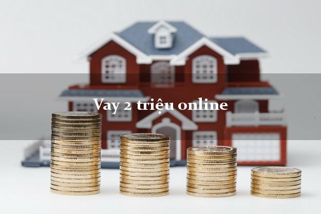 Vay 2 triệu online