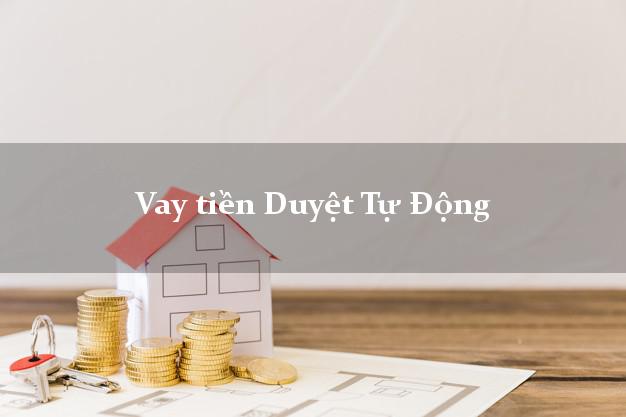 Vay tiền Duyệt Tự Động