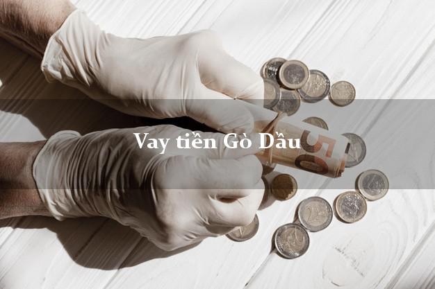 Vay tiền Gò Dầu Tây Ninh