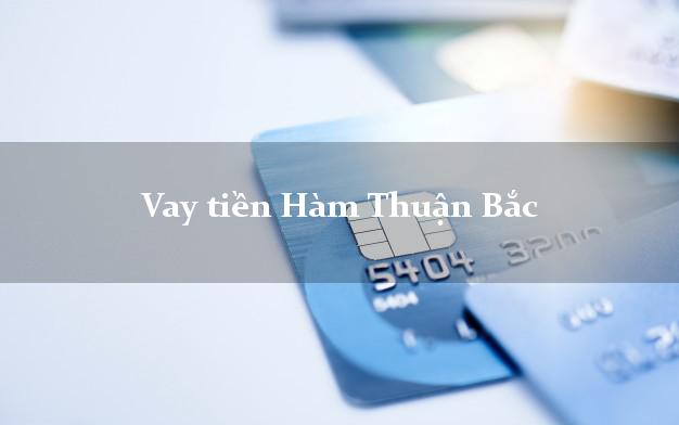 Vay tiền Hàm Thuận Bắc Bình Thuận