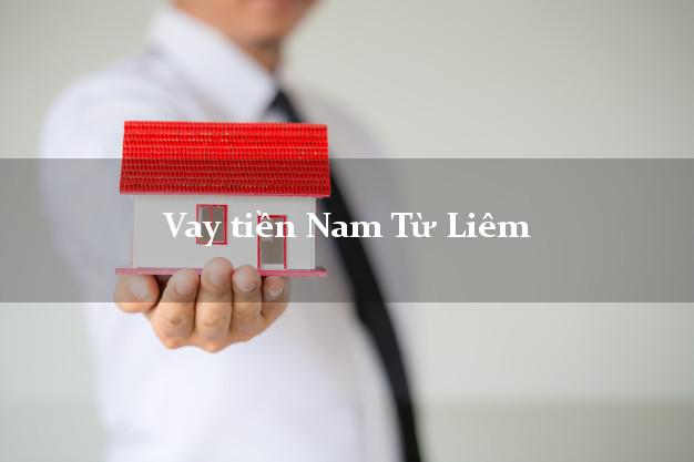 Vay tiền Nam Từ Liêm Hà Nội