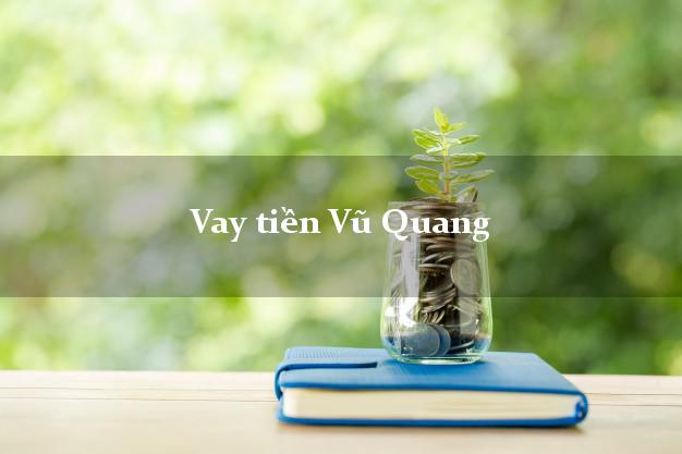 Vay tiền Vũ Quang Hà Tĩnh